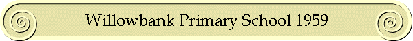 Willowbank Primary School 1959